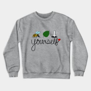 Bee Leaf In Yourself! (Believe in yourself!) Crewneck Sweatshirt